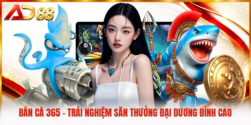 Bắn cá 365