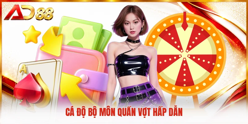 Cá độ bộ môn quần vợt hấp dẫn