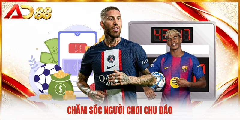 Chăm sóc người chơi chu đáo