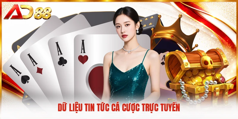 Dữ liệu tin tức cá cược trực tuyến