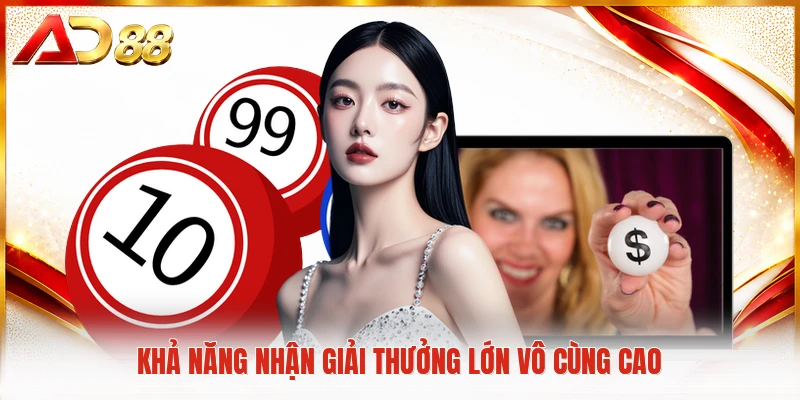 Khả năng nhận giải thưởng lớn vô cùng cao