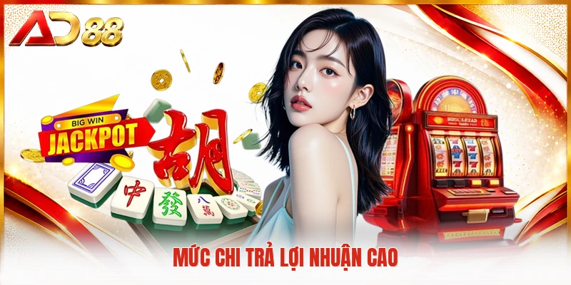 Mức chi trả lợi nhuận cao