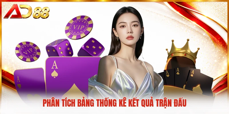 Phân tích bảng thống kê kết quả trận đấu