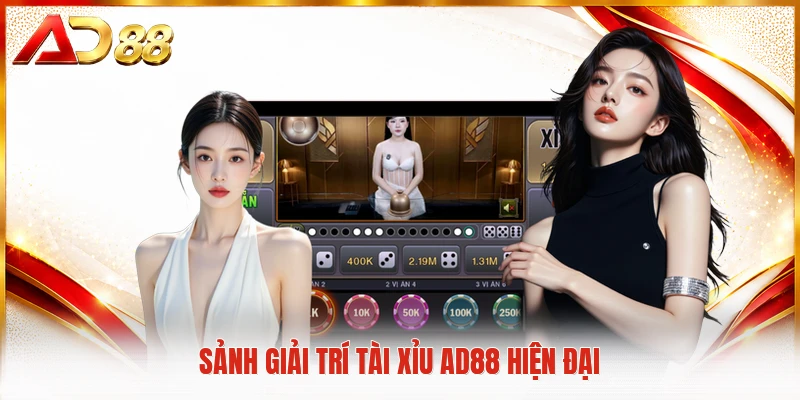 Sảnh giải trí tài xỉu AD88 hiện đại