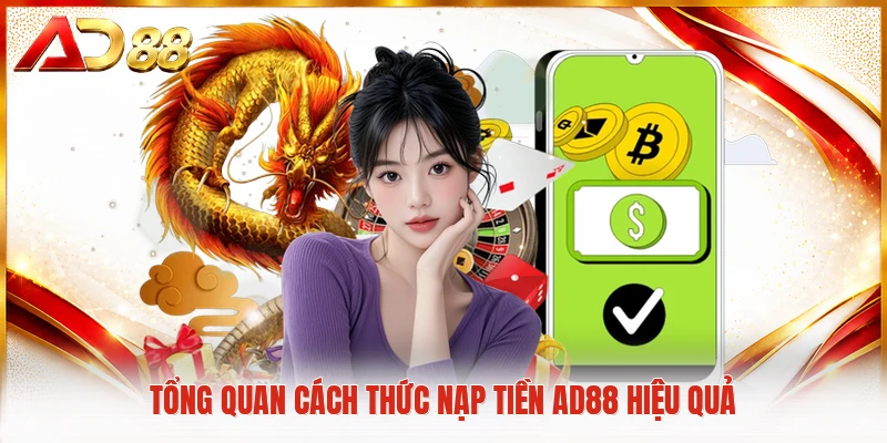 Tổng quan cách thức nạp tiền AD88 hiệu quả