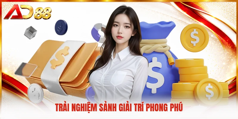 Trải nghiệm sảnh giải trí phong phú