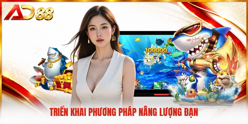 Triển khai phương pháp nâng lượng đạn